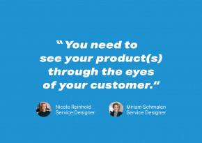 Quote from Nicole Reinhold and Miriam Schmalen stating 'You need to see your product(s) through the eyes of your customer.'
